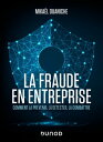 La fraude en entreprise - Nouvelle ?dition Comment la pr?venir, la d?tecter, la combattre