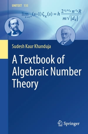 A Textbook of Algebraic Number Theory【電子書籍】 Sudesh Kaur Khanduja