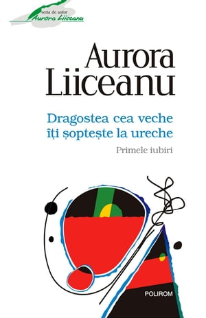 Dragostea cea veche îţi şopteşte la ureche: Primele iubiri