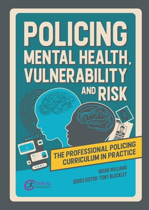 Policing Mental Health, Vulnerability and Risk