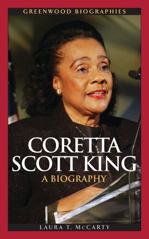 Coretta Scott King A Biography【電子書籍】[ Laura T. McCarty ]