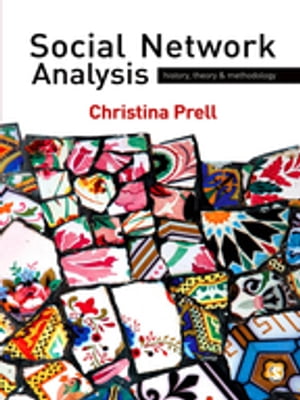 Social Network Analysis History, Theory and Methodology【電子書籍】 Christina Prell