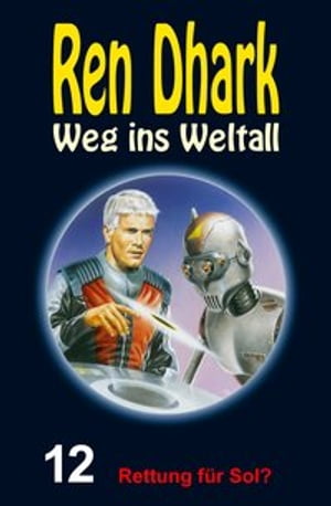 Rettung f r Sol Ren Dhark Weg ins Weltall 12【電子書籍】 Jo Zybell