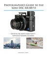 Photographer's Guide to the Sony DSC-RX100 VI Ge
