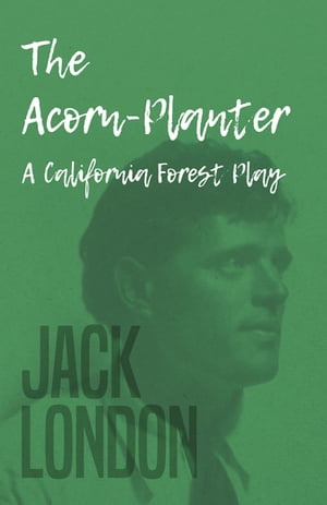 The Acorn-Planter - A California Forest Play