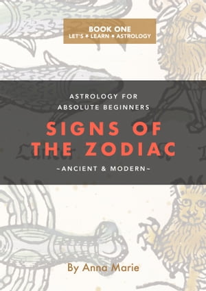 The Signs of the Zodiac, Ancient & Modern