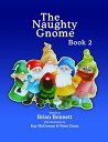 The Naughty Gnome Book 2【電子書籍】 Brian Bennett