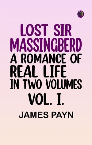 ŷKoboŻҽҥȥ㤨LOST SIR MASSINGBERD. A ROMANCE OF REAL LIFE. IN TWO VOLUMES. VOL. I.Żҽҡ[ James Payn ]פβǤʤ158ߤˤʤޤ
