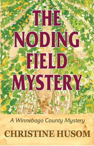 The Noding Field Mystery【電子書籍】[ Christine Husom ]