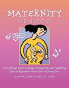 Maternity the Musical! Funny Songs About Cravings, Sonograms, and Everything Else an Expectant Mom's Got or Gonna Get【電子書籍】[ bCreative ]