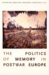 The Politics of Memory in Postwar Europe【電子書籍】[ Heidemarie Uhl ]