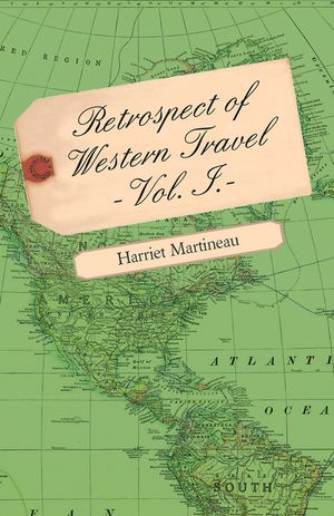 Retrospect of Western Travel - Vol. I.Żҽҡ[ Harriet Martineau ]