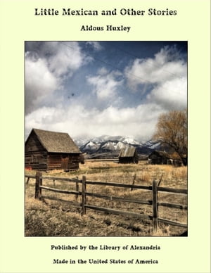 Little Mexican and Other StoriesŻҽҡ[ Aldous Huxley ]