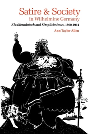 Satire and Society in Wilhelmine Germany Kladderadatsch and Simplicissimus, 1890 1914【電子書籍】 Ann Taylor Allen