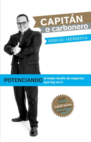 ?Capit?n o carbonero? Potenciando al mejor due?o de negocios que hay en tiŻҽҡ[ Sergio Hermida ]