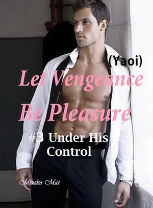 Let Vengeance Be Pleasure#3: Under His Control