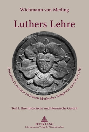 Luthers Lehre Doctrina Christiana zwischen Methodus Religionis und Gloria Dei