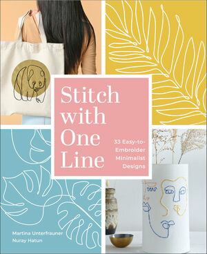 Stitch with One Line 33 Easy-to-Embroider Minimalist Designs【電子書籍】[ Martina Unterfrauner ]