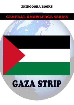 Gaza Strip Fact Book【電子書籍】[ Zhingoora Books ]