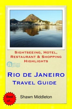 Rio de Janeiro, Brazil Travel Guide - Sightseeing, Hotel, Restaurant & Shopping Highlights (Illustrated)【電子書籍】[ Shawn Middleton ]