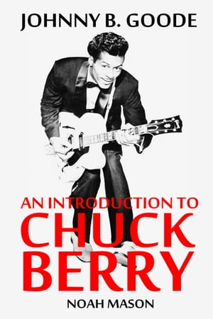 ŷKoboŻҽҥȥ㤨Johnny B. Goode: An Introduction To Chuck BerryŻҽҡ[ Noah Mason ]פβǤʤ278ߤˤʤޤ