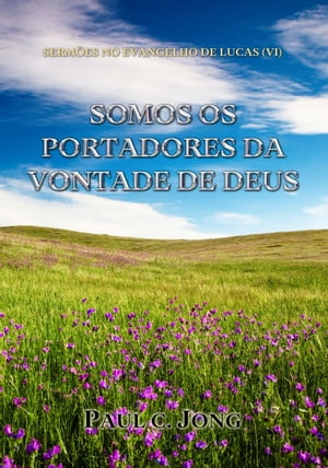 Serm?es No Evangelho De Lucas (VI) - Somos Os Portadores Da Vontade De Deus