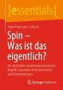 Spin ? Was ist das eigentlich? Ein abstrakter quantenmechanischer Begriff, experimentelle Nachweise und Anwendungen