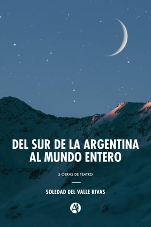 Del sur de la Argentina al mundo entero 5 obras 
