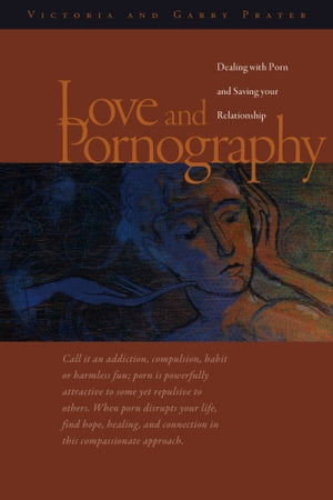 Love and Pornography-Dealing with Porn and Saving your Relationship