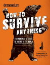 How to Survive Anything From Animal Attacks to the End of the World (and Everyth...