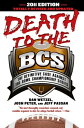 Death to the BCS: Totally Revised and Updated The Definitive Case Against the Bowl Championship SeriesydqЁz[ Dan Wetzel ]