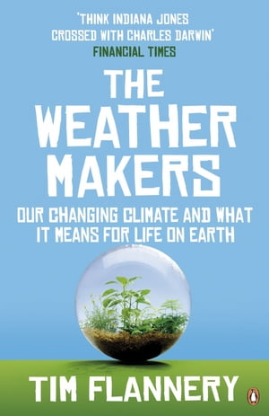 The Weather Makers Our Changing Climate and what it means for Life on Earth