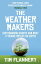 The Weather Makers Our Changing Climate and what it means for Life on EarthŻҽҡ[ Tim Flannery ]