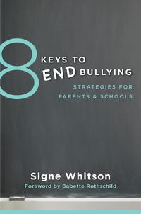 8 Keys to End Bullying: Strategies for Parents & Schools (8 Keys to Mental Health)