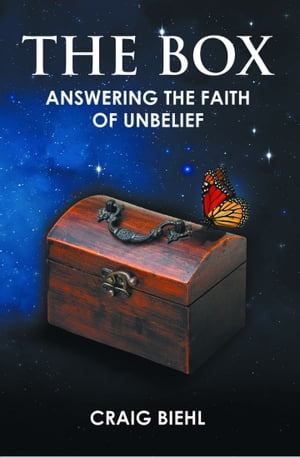The Box Answering the Faith of Unbelief【電子書籍】[ Craig Biehl ]