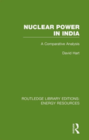 Nuclear Power in India A Comparative Analysis【電子書籍】[ David Hart ]