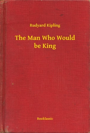 The Man Who Would be KingŻҽҡ[ Rudyard Kipling ]