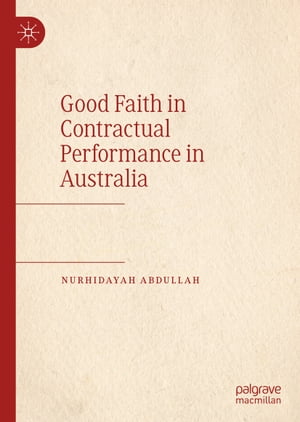 楽天楽天Kobo電子書籍ストアGood Faith in Contractual Performance in Australia【電子書籍】[ Nurhidayah Abdullah ]