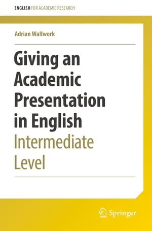 Giving an Academic Presentation in English Intermediate Level【電子書籍】 Adrian Wallwork