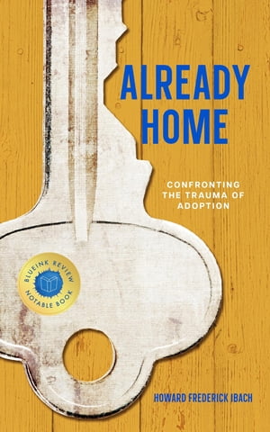 Already Home Confronting the Trauma of Adoption
