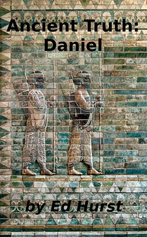 Ancient Truth: Daniel