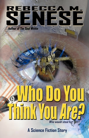 Who Do You Think You Are? A Science Fiction Story【電子書籍】[ Rebecca M. Senese ]