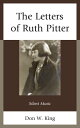 The Letters of Ruth Pitter Silent Music【電子書籍】[ Don W. King ]