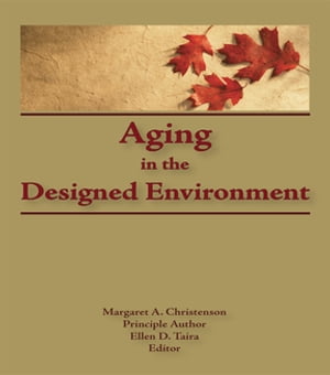 Aging in the Designed EnvironmentŻҽҡ[ Margaret Christenson ]