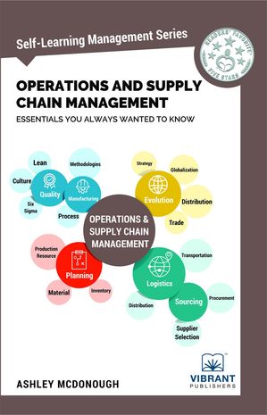 Operations and Supply Chain Management Essentials You Always Wanted to Know【電子書籍】 Vibrant Publishers
