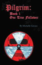 Pilgrim Book I: OneTrue Follower【電子書籍】 Michelle Geroux