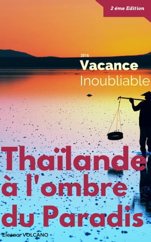 Tha?lande, ? l'ombre du Paradis une voyage inoubliable