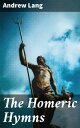 The Homeric Hymns A New Prose Translation; and Essays, Literary and Mythological