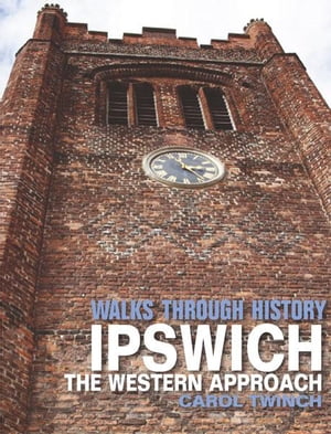 Walks Through History - Ipswich: The Western Approach