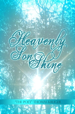 Heavenly Son Shine【電子書籍】[ "The Poet" Thomas Kruger ]